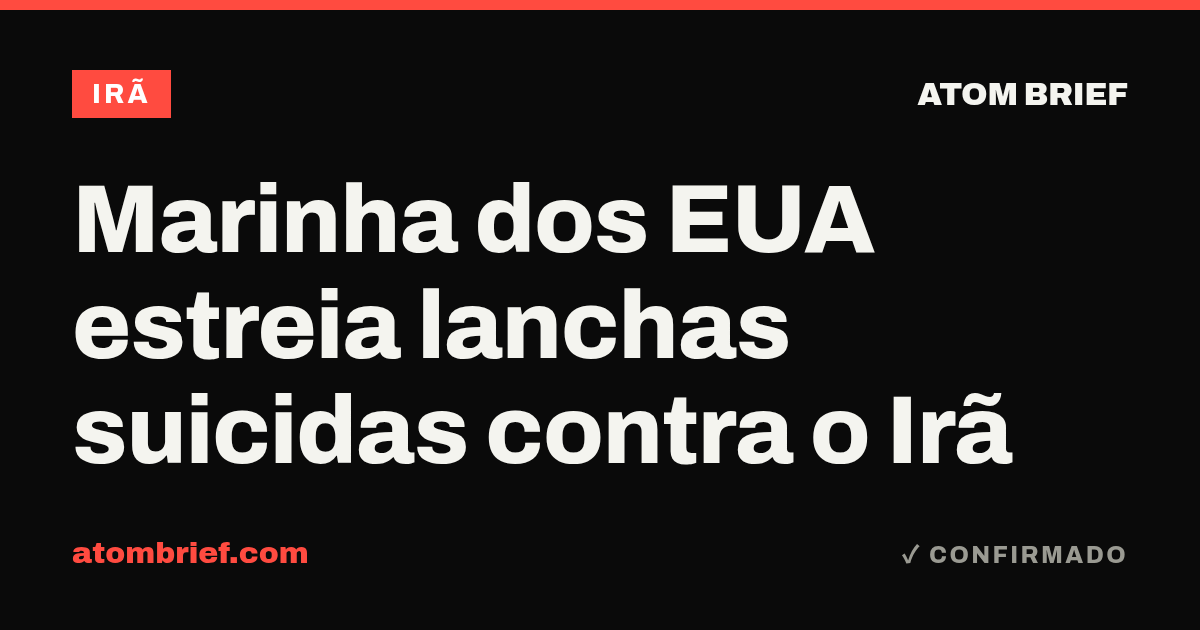 Marinha dos EUA estreia lanchas suicidas contra o Irã