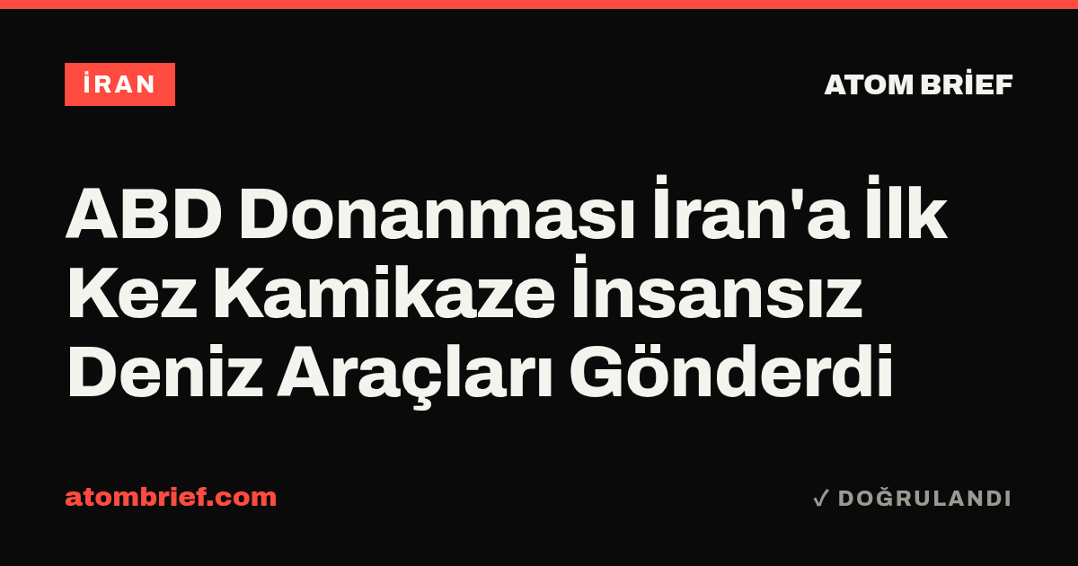 ABD Donanması İran'a İlk Kez Kamikaze İnsansız Deniz Araçları Gönderdi
