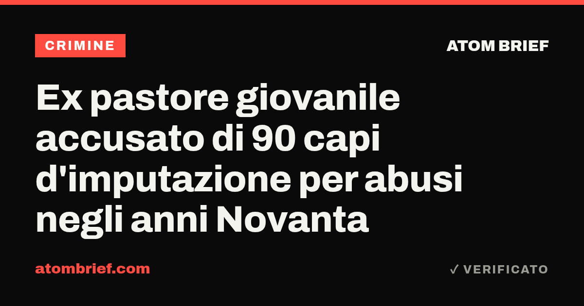 Ex pastore giovanile accusato di 90 capi d'imputazione per abusi negli anni Novanta