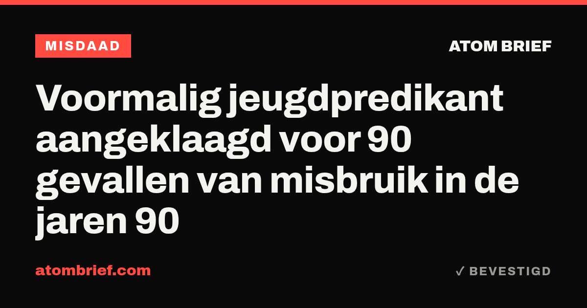 Voormalig jeugdpredikant aangeklaagd voor 90 gevallen van misbruik in de jaren 90