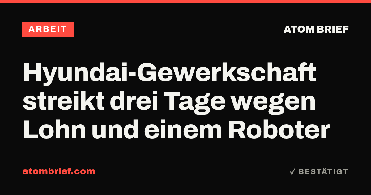 Hyundai-Gewerkschaft streikt drei Tage wegen Lohn und einem Roboter