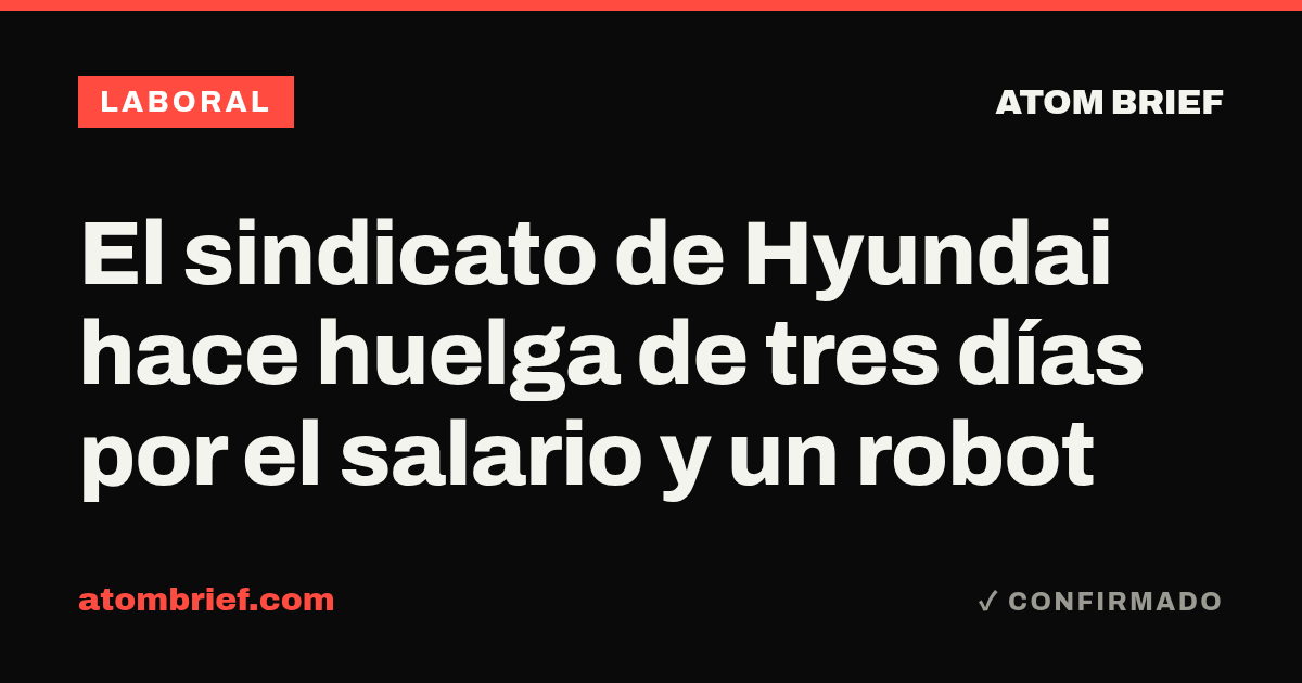 El sindicato de Hyundai hace huelga de tres días por el salario y un robot