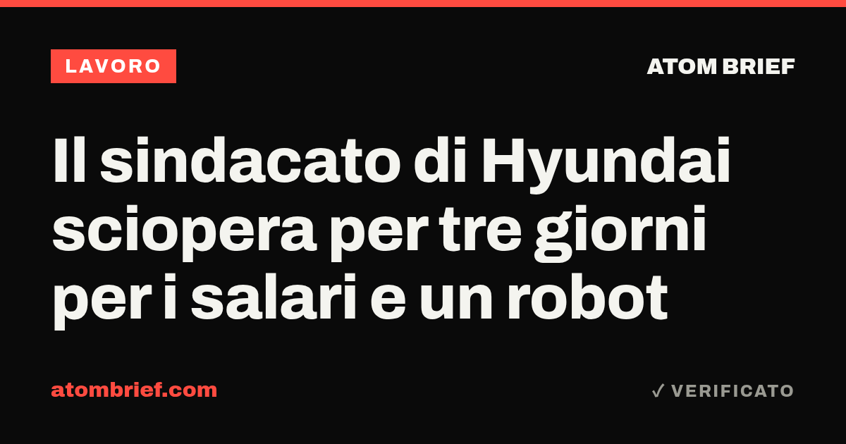 Il sindacato di Hyundai sciopera per tre giorni per i salari e un robot