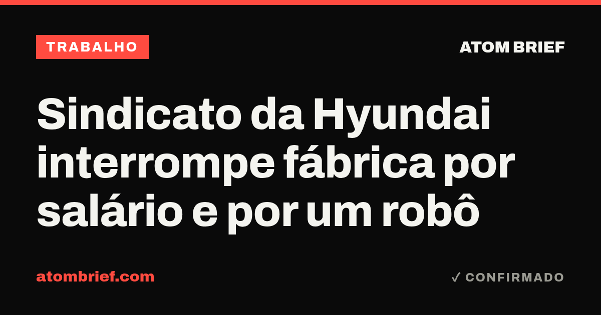 Sindicato da Hyundai interrompe fábrica por salário e por um robô