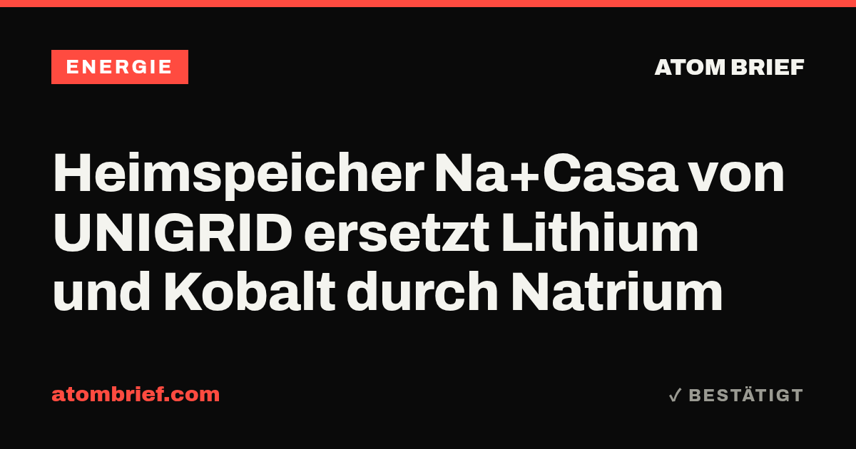 Heimspeicher Na+Casa von UNIGRID ersetzt Lithium und Kobalt durch Natrium