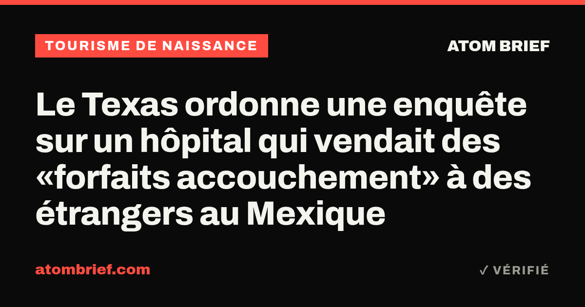 Le Texas ordonne une enquête sur un hôpital qui vendait des «forfaits accouchement» à des étrangers au Mexique