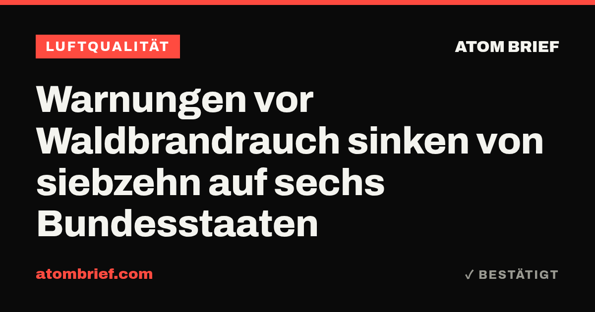 Warnungen vor Waldbrandrauch sinken von siebzehn auf sechs Bundesstaaten