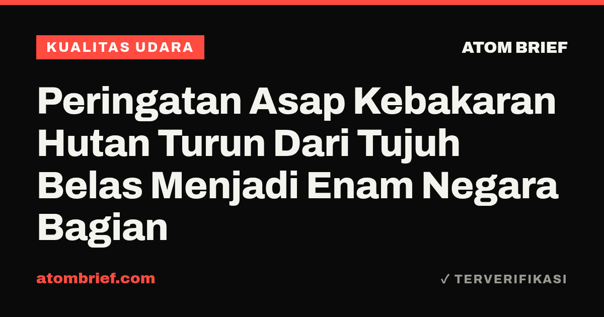 Peringatan Asap Kebakaran Hutan Turun Dari Tujuh Belas Menjadi Enam Negara Bagian