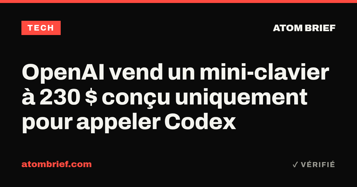 OpenAI vend un mini-clavier à 230 $ conçu uniquement pour appeler Codex