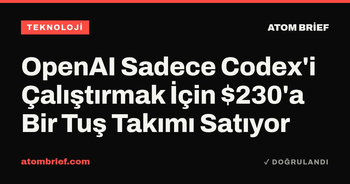 OpenAI Sadece Codex'i Çalıştırmak İçin $230'a Bir Tuş Takımı Satıyor