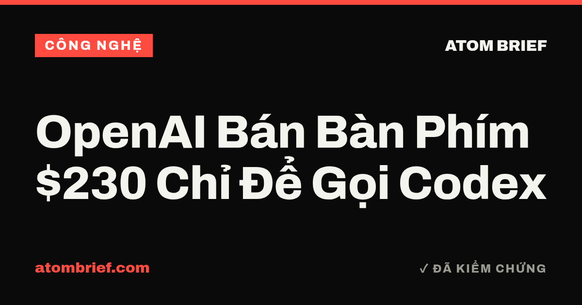 OpenAI Bán Bàn Phím $230 Chỉ Để Gọi Codex