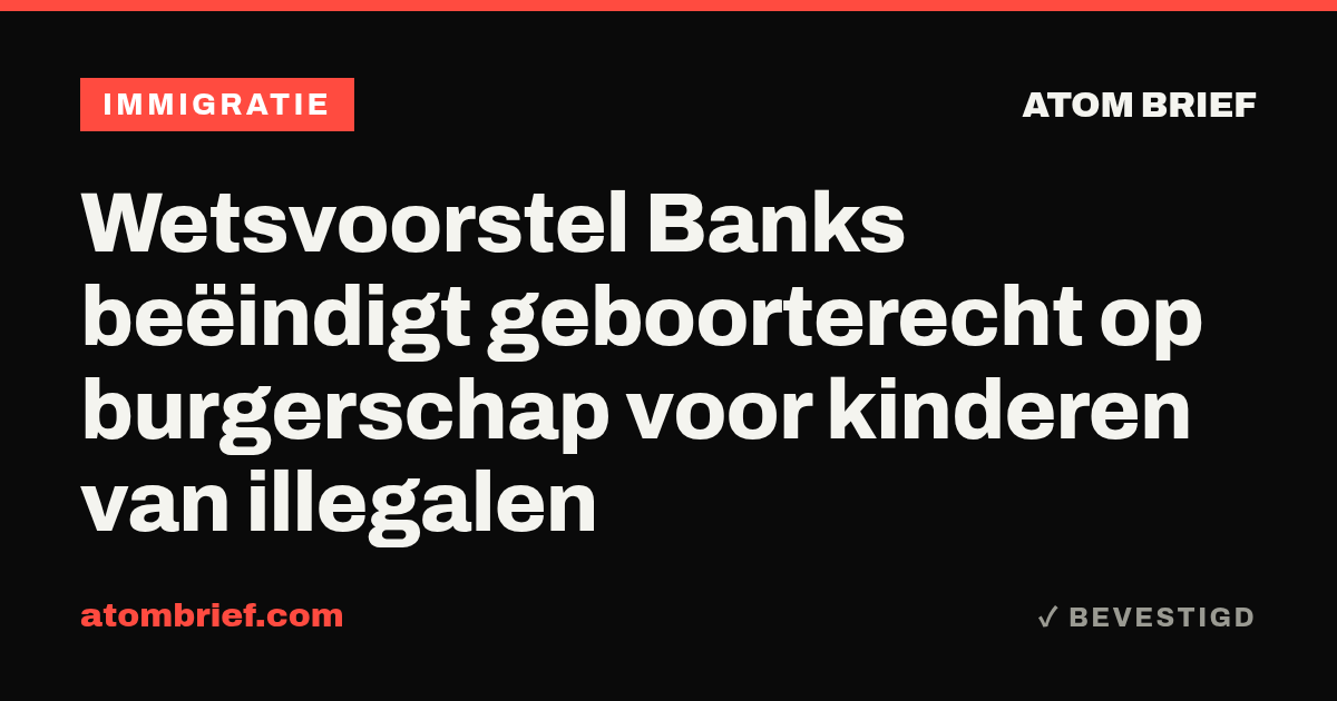 Wetsvoorstel Banks beëindigt geboorterecht op burgerschap voor kinderen van illegalen