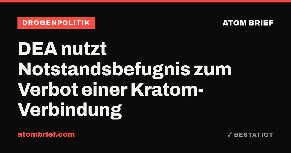 DEA nutzt Notstandsbefugnis zum Verbot einer Kratom-Verbindung