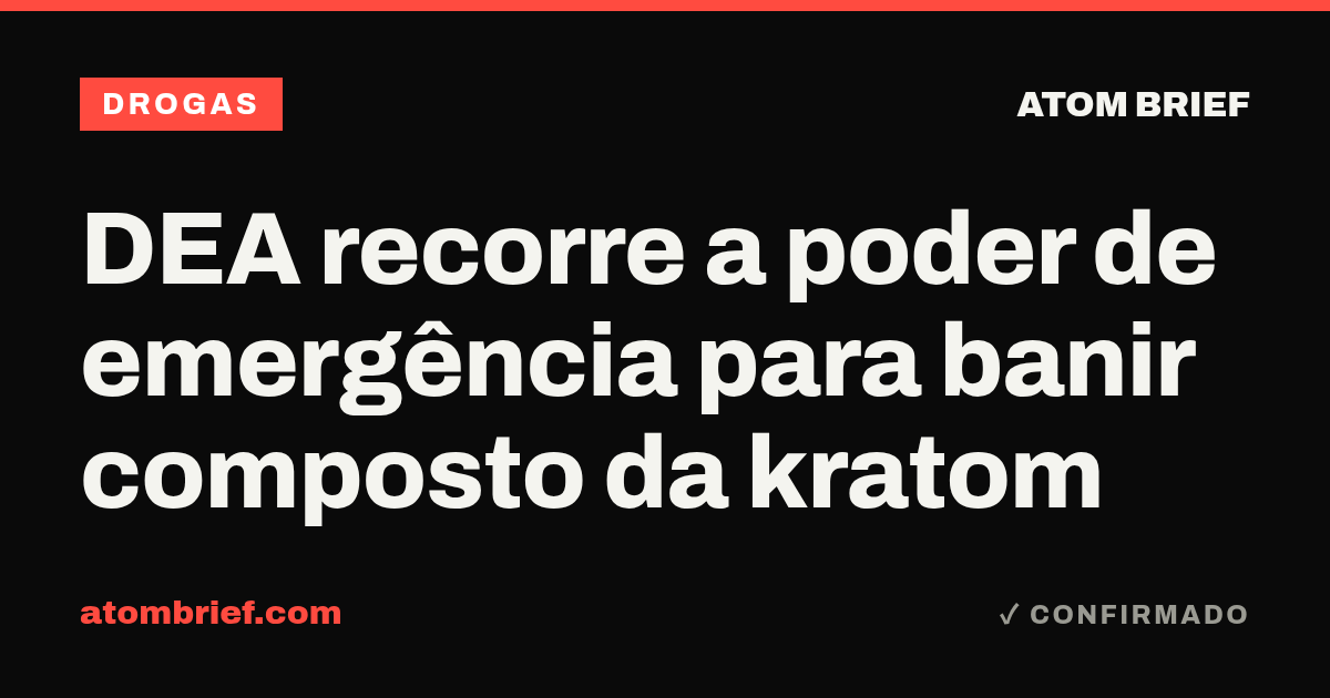 DEA recorre a poder de emergência para banir composto da kratom