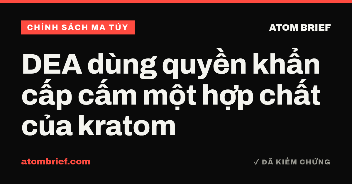 DEA dùng quyền khẩn cấp cấm một hợp chất của kratom