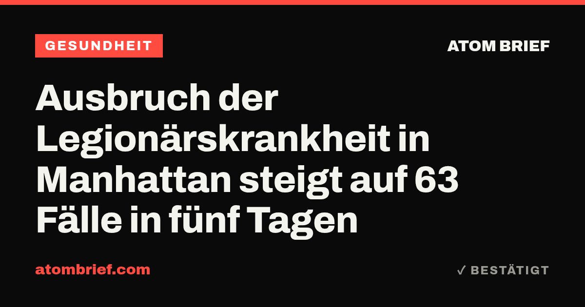Ausbruch der Legionärskrankheit in Manhattan steigt auf 63 Fälle in fünf Tagen