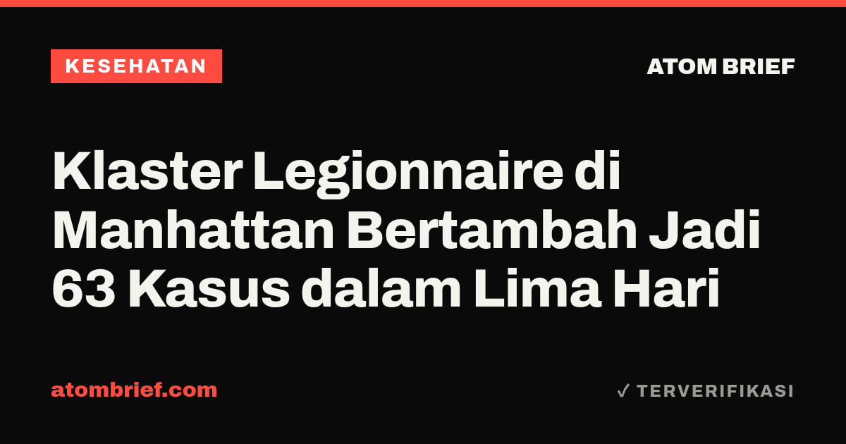 Klaster Legionnaire di Manhattan Bertambah Jadi 63 Kasus dalam Lima Hari