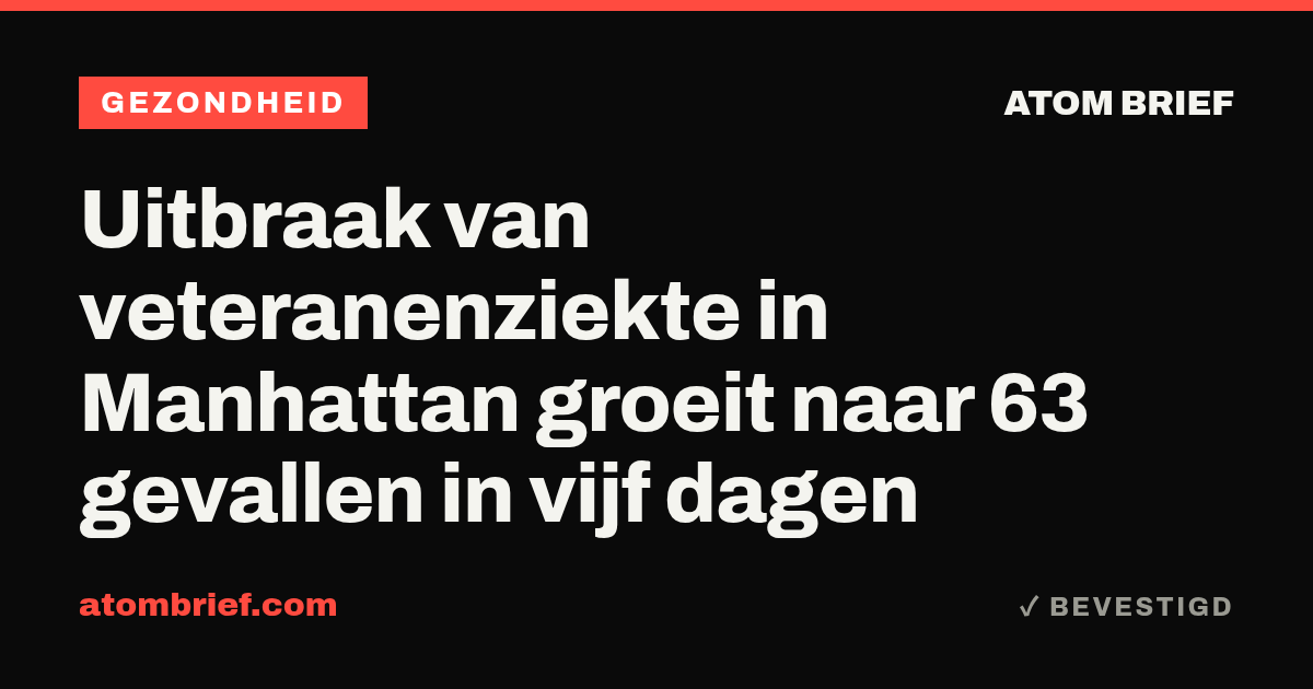 Uitbraak van veteranenziekte in Manhattan groeit naar 63 gevallen in vijf dagen