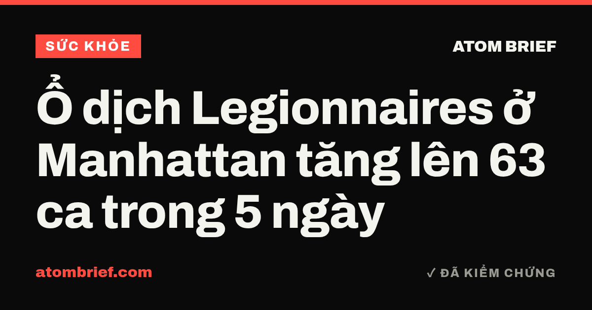Ổ dịch Legionnaires ở Manhattan tăng lên 63 ca trong 5 ngày