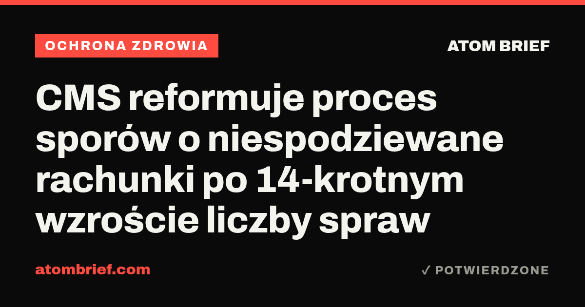 CMS reformuje proces sporów o niespodziewane rachunki po 14-krotnym wzroście liczby spraw