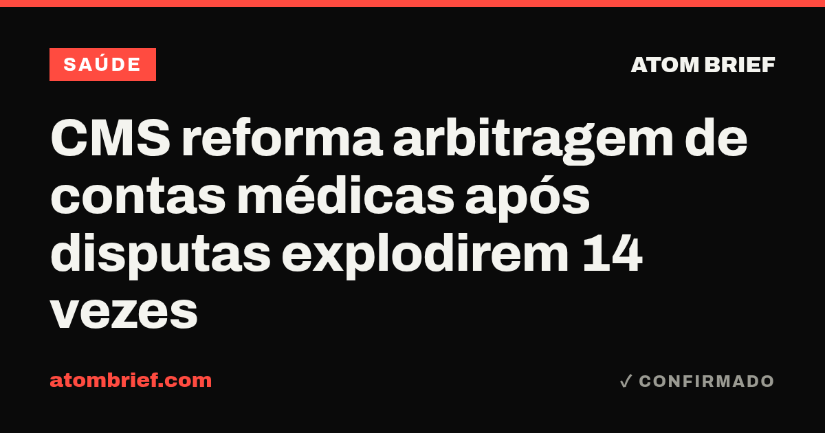 CMS reforma arbitragem de contas médicas após disputas explodirem 14 vezes