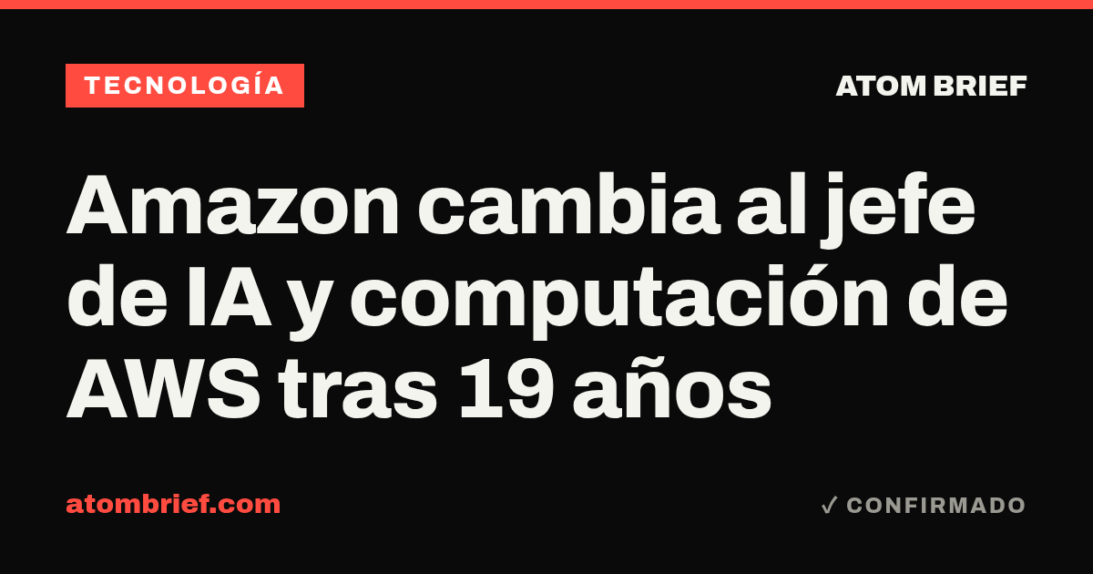 Amazon cambia al jefe de IA y computación de AWS tras 19 años