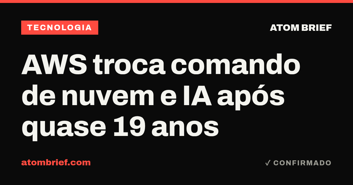 AWS troca comando de nuvem e IA após quase 19 anos