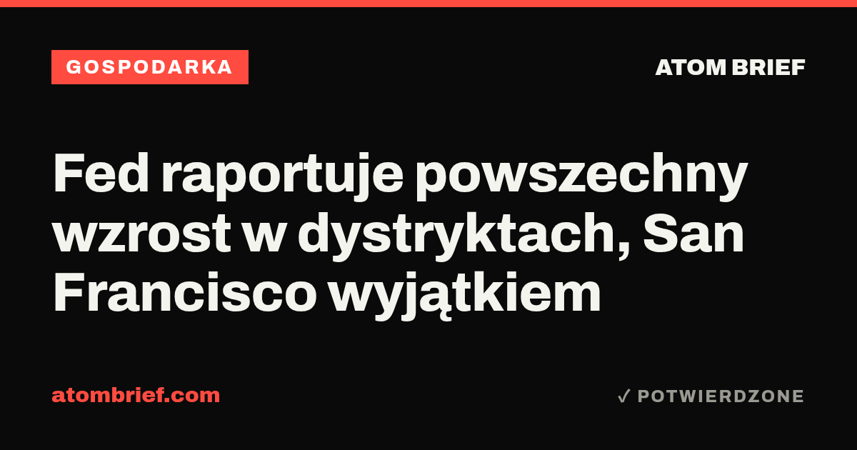 Fed raportuje powszechny wzrost w dystryktach, San Francisco wyjątkiem