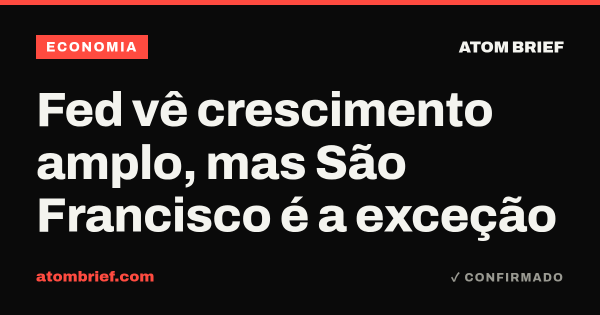 Fed vê crescimento amplo, mas São Francisco é a exceção