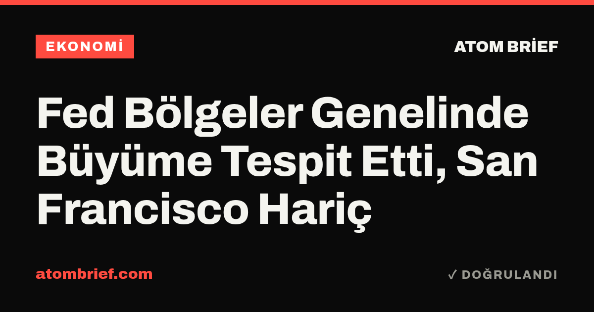Fed Bölgeler Genelinde Büyüme Tespit Etti, San Francisco Hariç