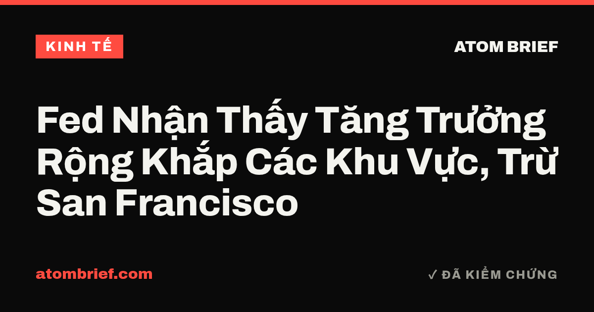Fed Nhận Thấy Tăng Trưởng Rộng Khắp Các Khu Vực, Trừ San Francisco
