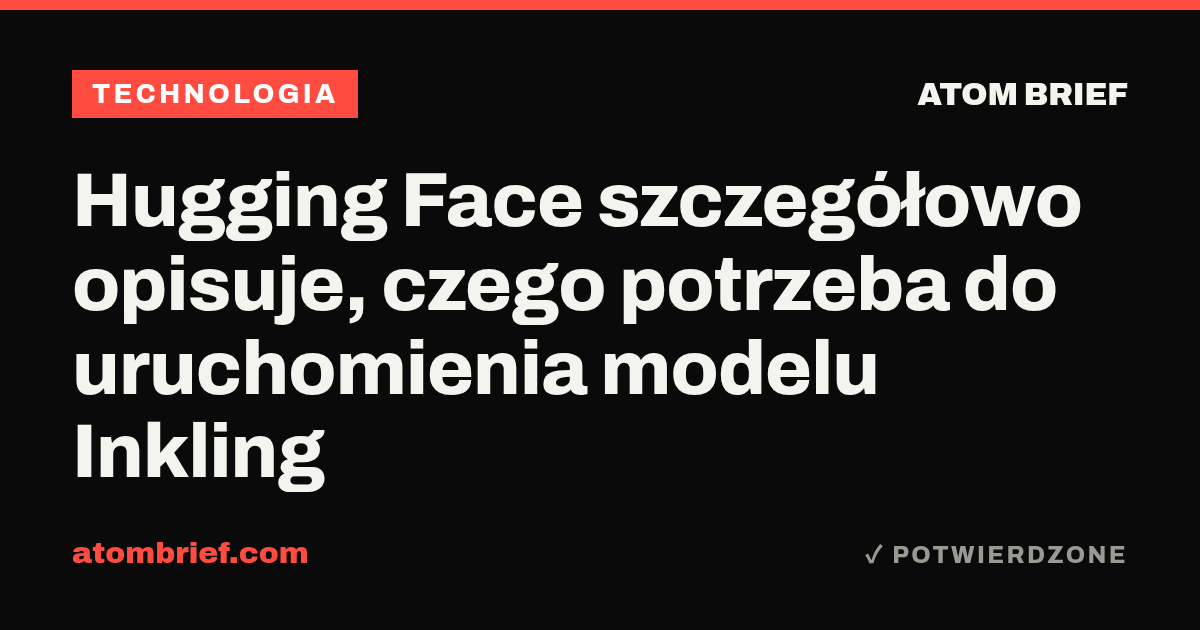 Hugging Face szczegółowo opisuje, czego potrzeba do uruchomienia modelu Inkling