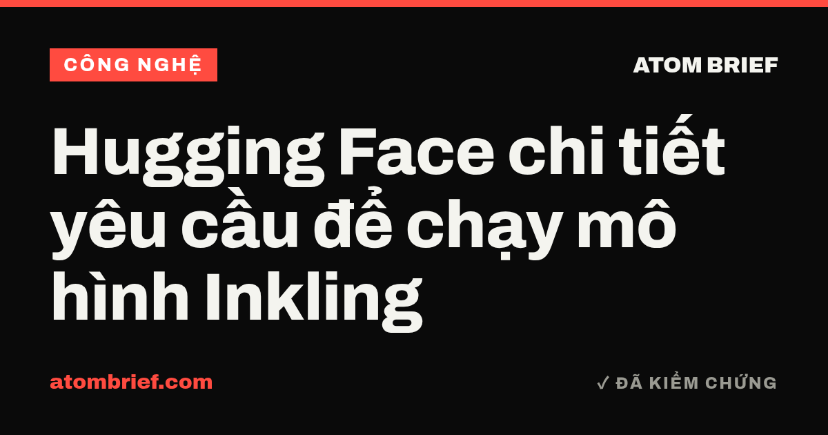 Hugging Face chi tiết yêu cầu để chạy mô hình Inkling