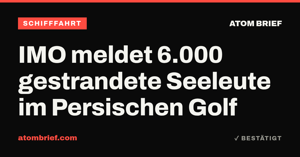 IMO meldet 6.000 gestrandete Seeleute im Persischen Golf