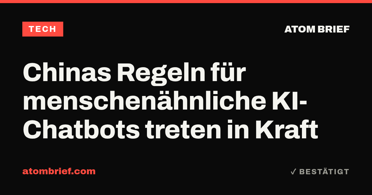 Chinas Regeln für menschenähnliche KI-Chatbots treten in Kraft