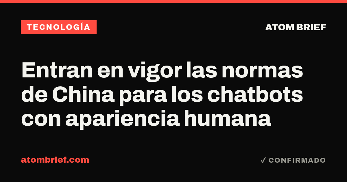 Entran en vigor las normas de China para los chatbots con apariencia humana