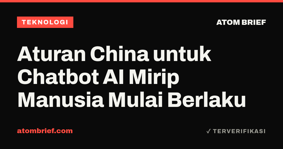 Aturan China untuk Chatbot AI Mirip Manusia Mulai Berlaku