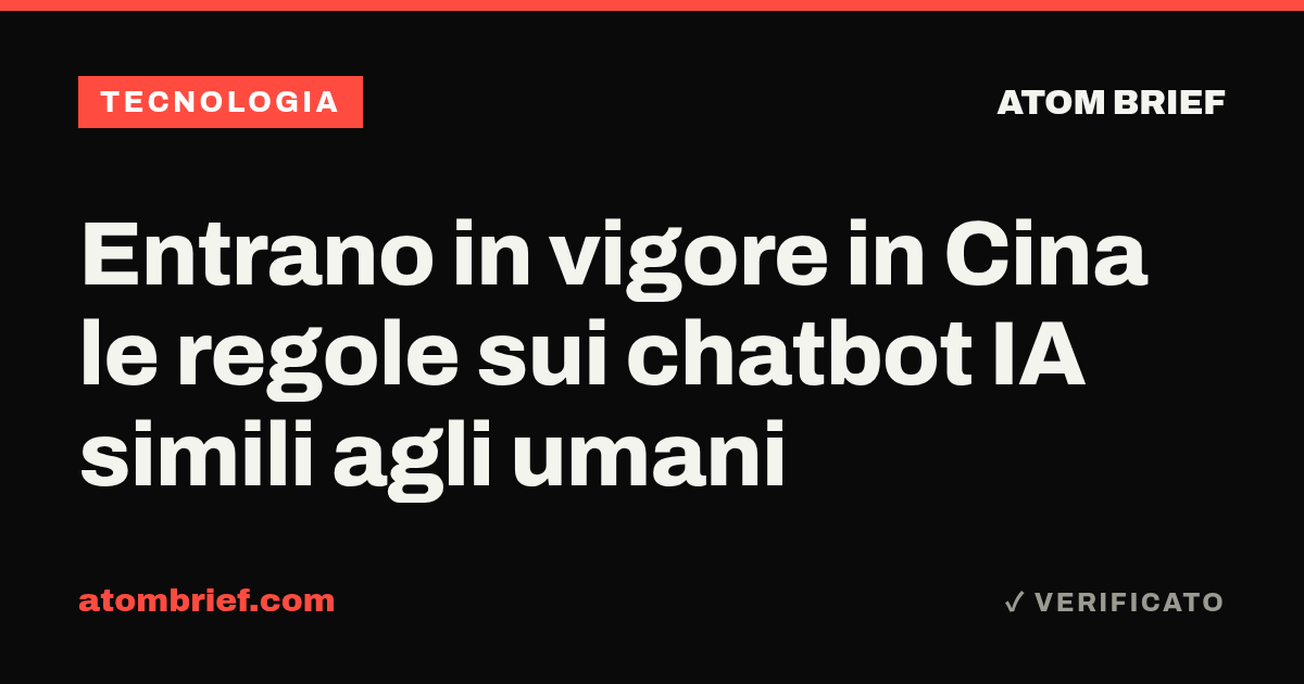 Entrano in vigore in Cina le regole sui chatbot IA simili agli umani