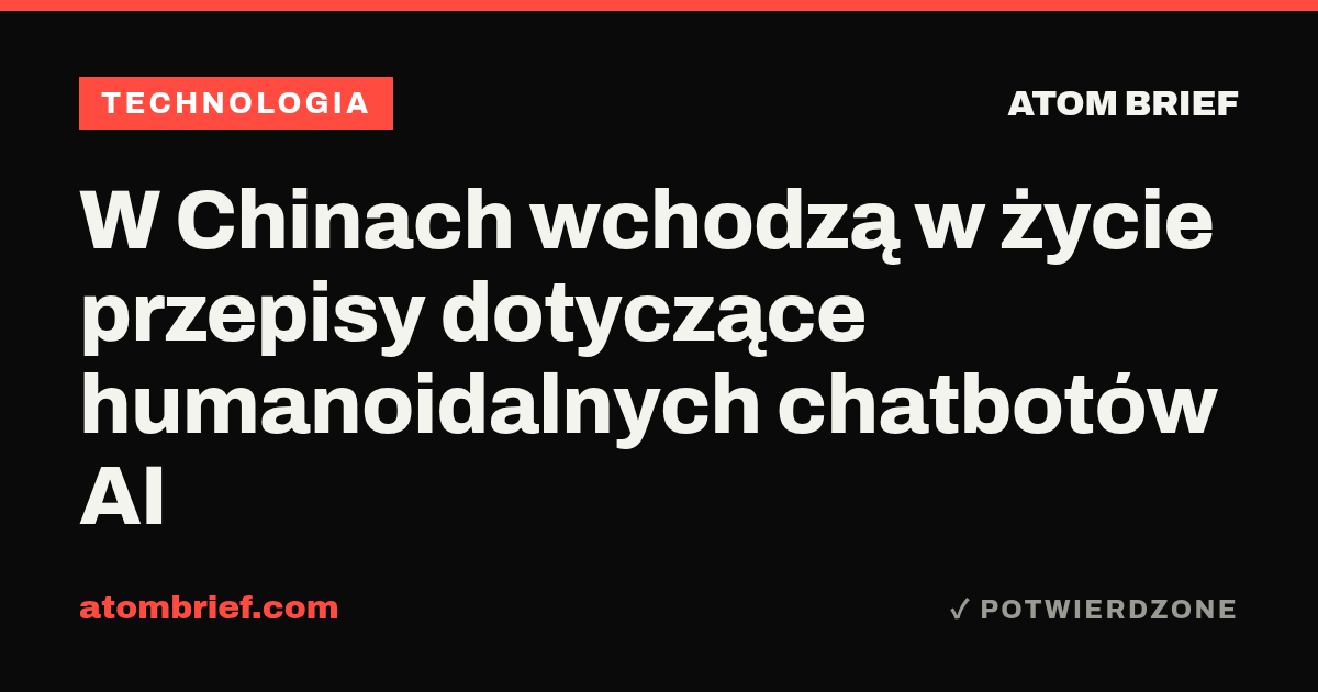 W Chinach wchodzą w życie przepisy dotyczące humanoidalnych chatbotów AI