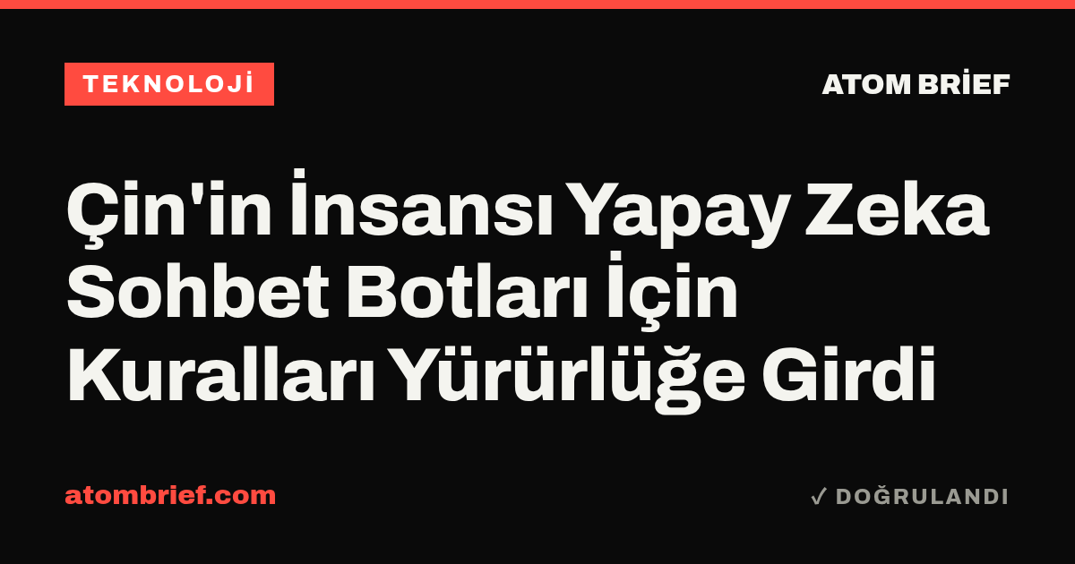 Çin'in İnsansı Yapay Zeka Sohbet Botları İçin Kuralları Yürürlüğe Girdi