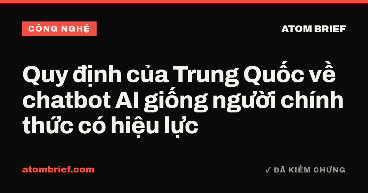 Quy định của Trung Quốc về chatbot AI giống người chính thức có hiệu lực