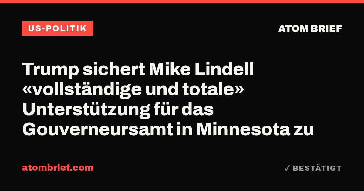 Trump sichert Mike Lindell «vollständige und totale» Unterstützung für das Gouverneursamt in Minnesota zu