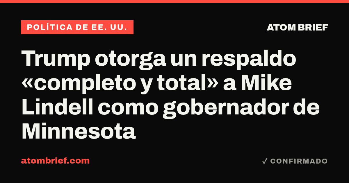 Trump otorga un respaldo «completo y total» a Mike Lindell como gobernador de Minnesota