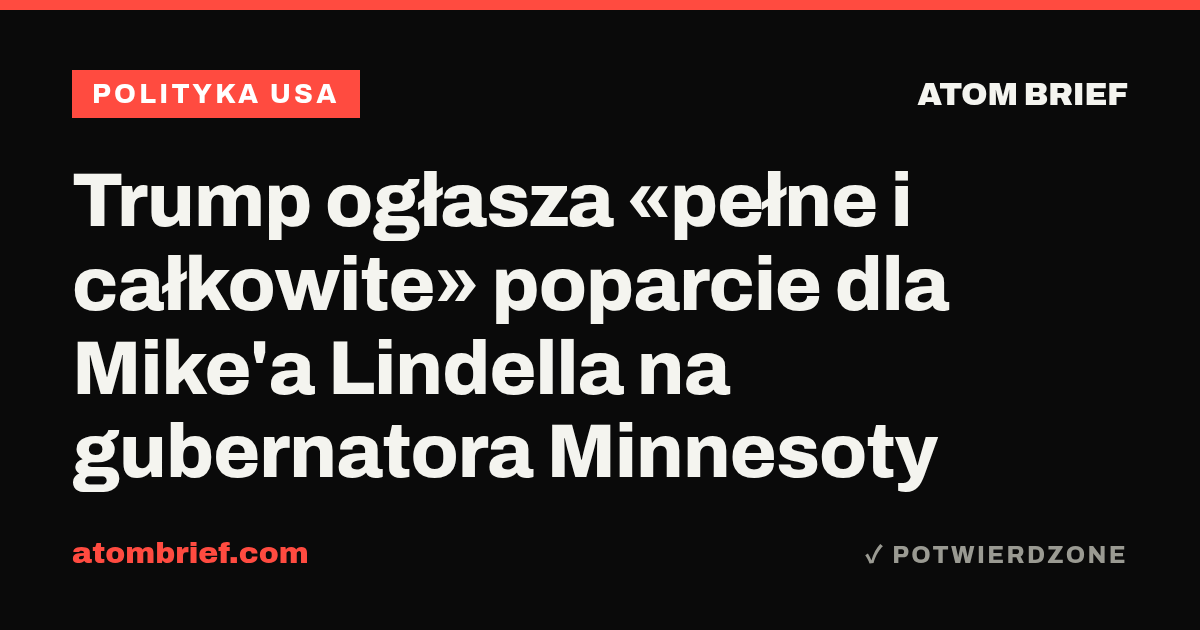 Trump ogłasza «pełne i całkowite» poparcie dla Mike'a Lindella na gubernatora Minnesoty