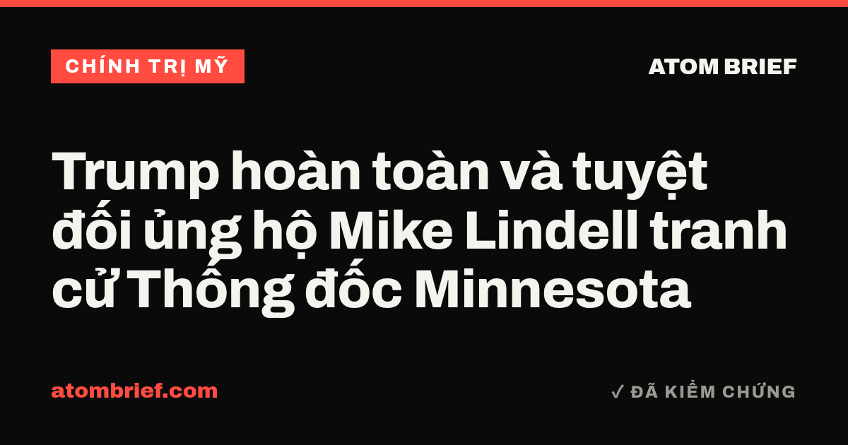 Trump hoàn toàn và tuyệt đối ủng hộ Mike Lindell tranh cử Thống đốc Minnesota