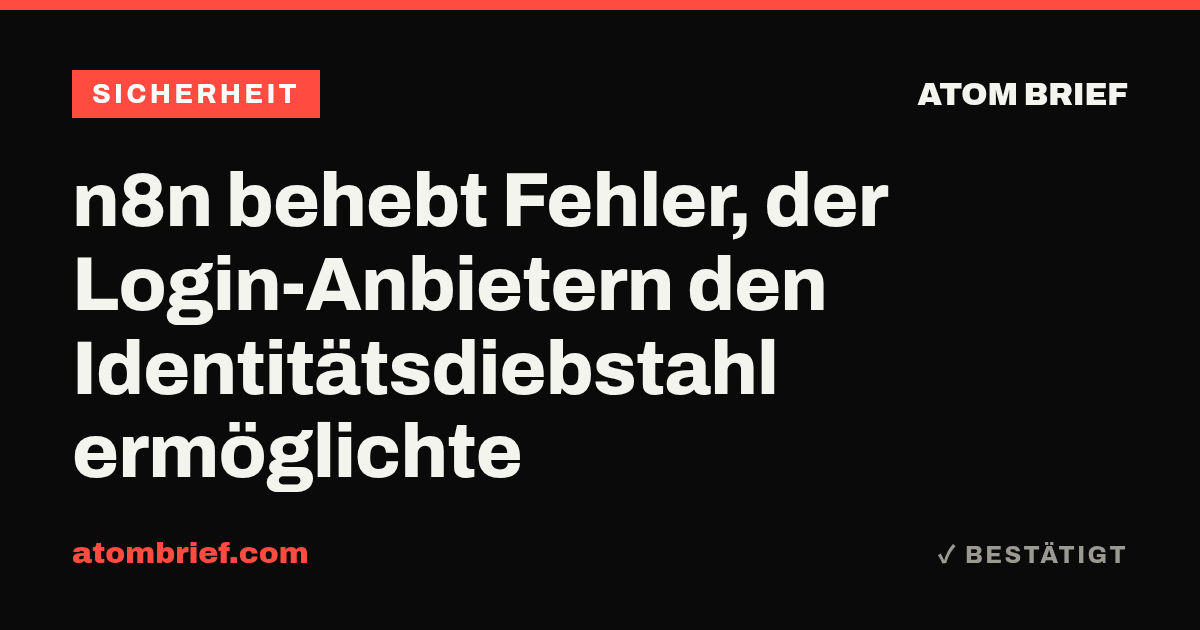 n8n behebt Fehler, der Login-Anbietern den Identitätsdiebstahl ermöglichte