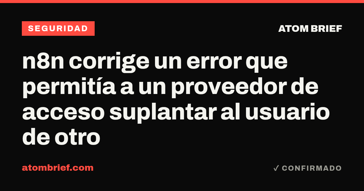 n8n corrige un error que permitía a un proveedor de acceso suplantar al usuario de otro