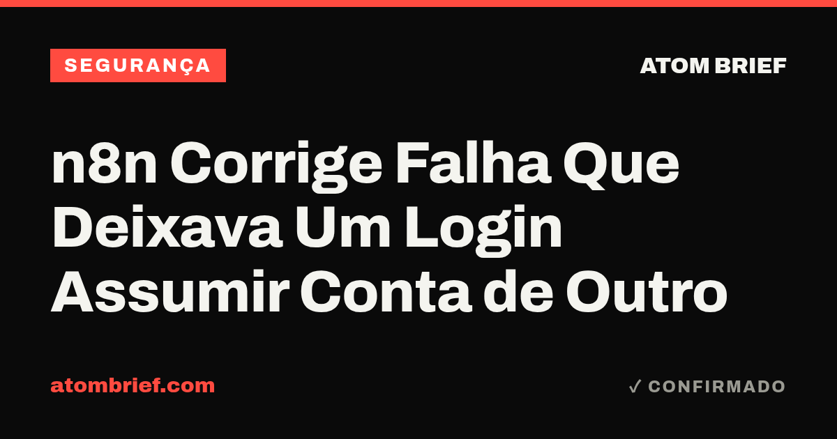 n8n Corrige Falha Que Deixava Um Login Assumir Conta de Outro