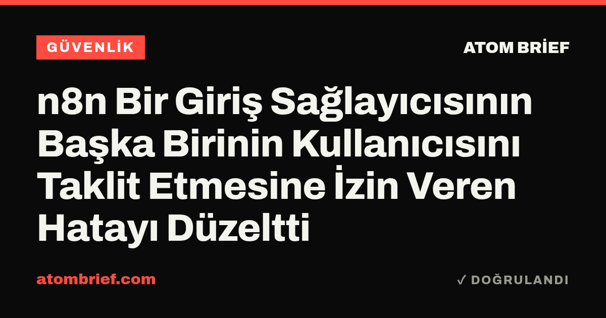 n8n Bir Giriş Sağlayıcısının Başka Birinin Kullanıcısını Taklit Etmesine İzin Veren Hatayı Düzeltti