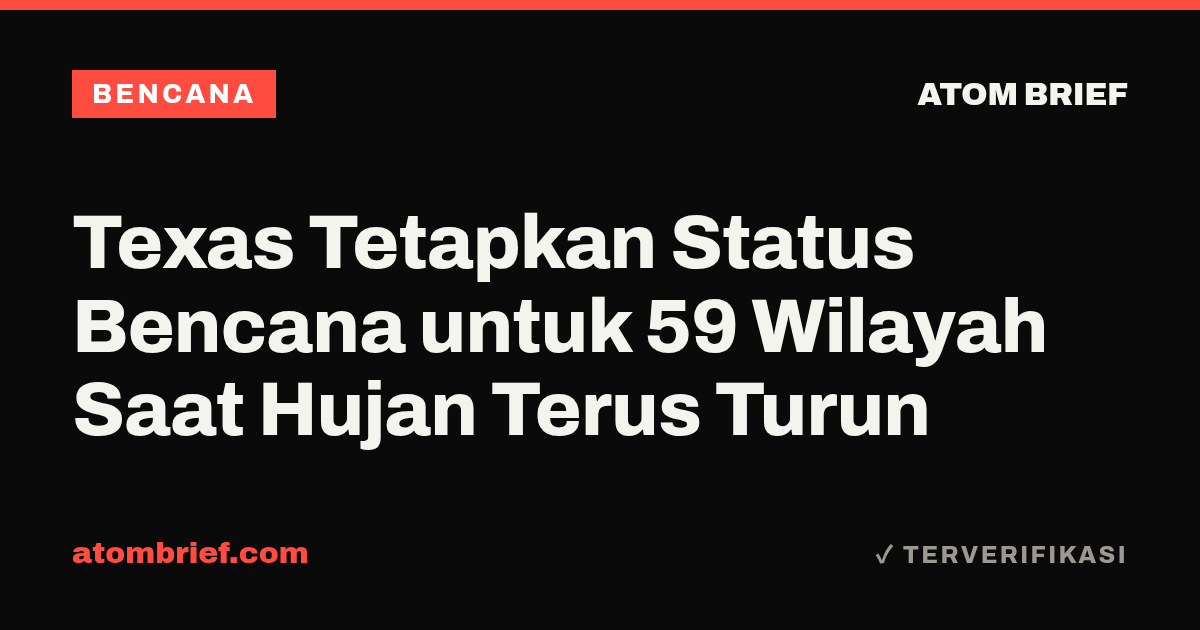 Texas Tetapkan Status Bencana untuk 59 Wilayah Saat Hujan Terus Turun